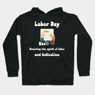 Labor Day: Honoring the spirit of labor and dedication Hoodie